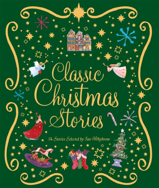 Classic Christmas Stories : A Collection of Fourteen Festive Stories