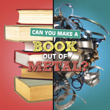 Load image into Gallery viewer, Can You Make a Book Out of Metal?
