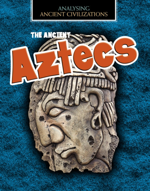 The Ancient Aztecs - Best Books for Schools