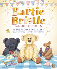 Load image into Gallery viewer, Bartie Bristle and Other Stories: Tales from the Teddy Bear Ladies
