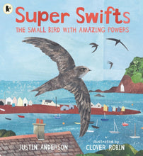 Load image into Gallery viewer, Super Swifts: The Small Bird With Amazing Powers
