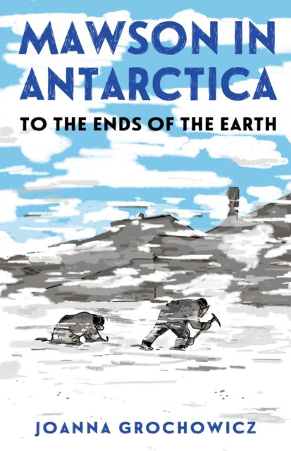 Mawson in Antarctica : To the Ends of the Earth