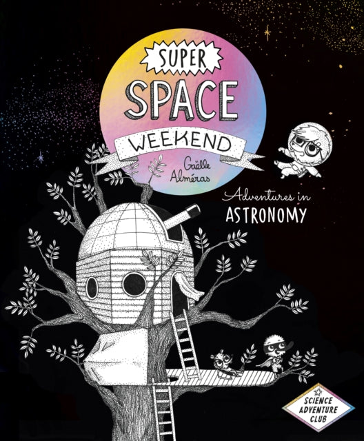 Super Space Weekend : Adventures in Astronomy - Best Books for Schools