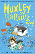 Load image into Gallery viewer, Huxley and Flapjack: Trouble at Sea
