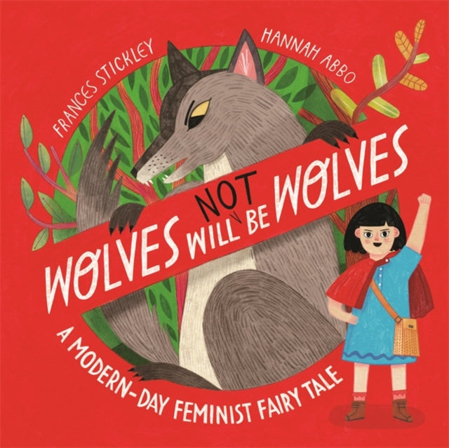 Wolves will (not) be Wolves : A Modern-Day Feminist Fairy Tale