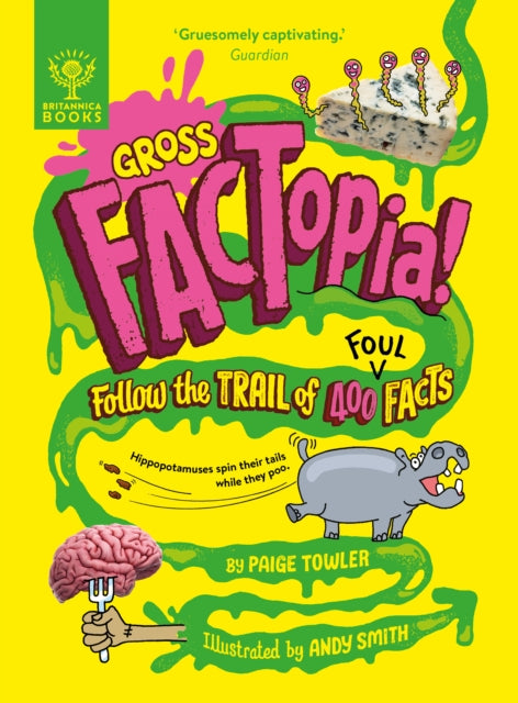 Gross FACTopia! : Follow the Trail of 400 Foul Facts