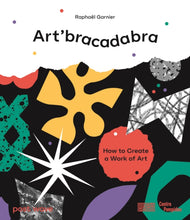 Load image into Gallery viewer, Art&#39;bracadabra : Discover the Magic of Art with a Surprise on Every Page
