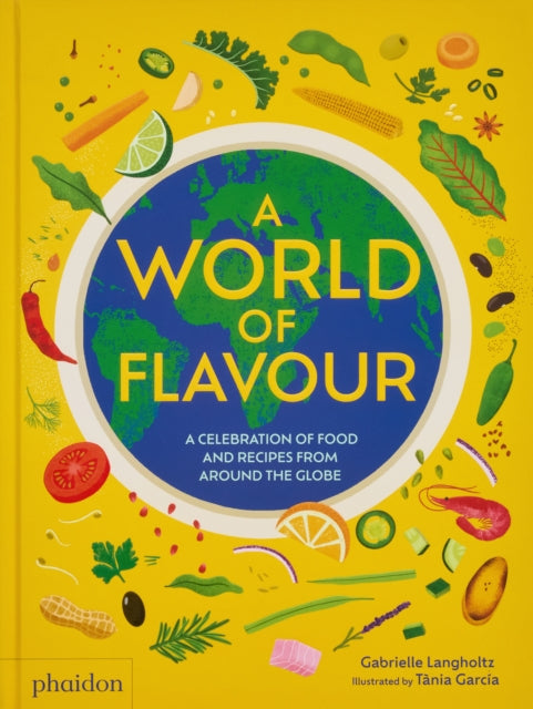 A World of Flavour: A Celebration of Food and Recipes from Around the Globe