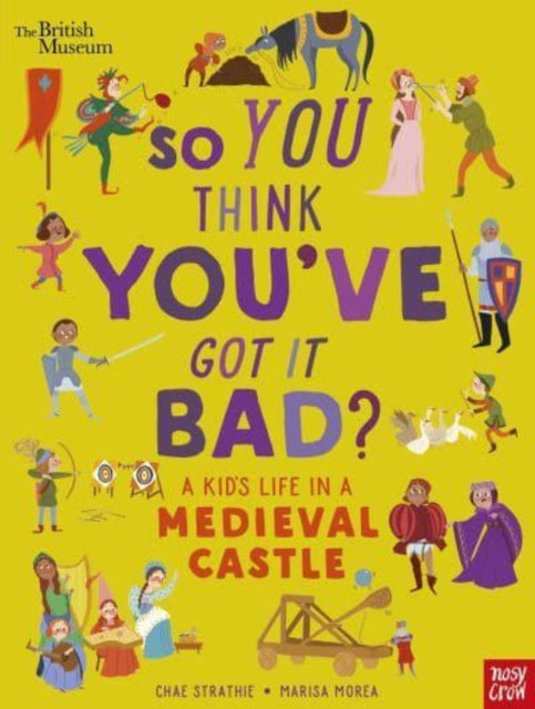 So You Think You've Got it ? A kid's Life in a Medieval Castle