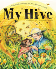 Load image into Gallery viewer, My Hive : A Girl, Her Grandfather, and Their Honeybee Family
