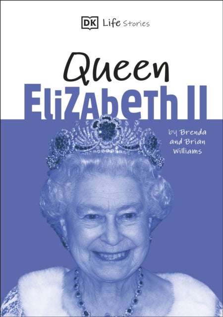 DK Life Stories Queen Elizabeth II : Amazing people who have shaped our world