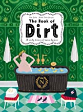 The Book of Dirt : A smelly history of dirt, disease and human hygiene