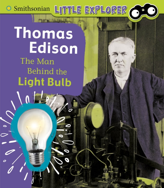 Thomas Edison: The Man Behind the Lightbulb